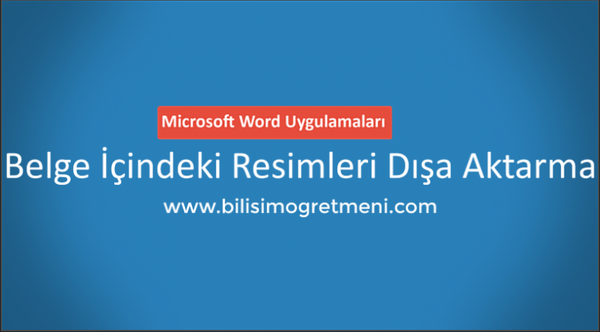 Microsoft Word Belge İçindeki Resimleri Dışa Aktarma